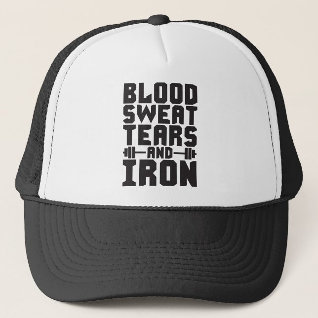 Workout Motivation - Blood, Sweat, Tears, and Iron Trucker Hat (Front)