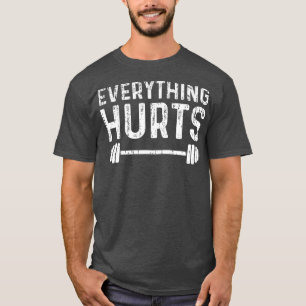 Workout Motivation Everything Hurts Fitness Gym T-Shirt