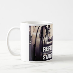 Workout Motivation Refuse To End Where You Started Coffee Mug