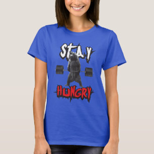 Workout Motivation - Stay Hungry T-Shirt