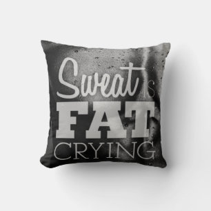 Workout Motivation - Sweat is Fat Crying Cushion