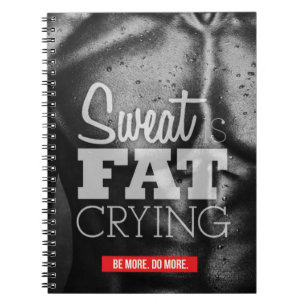 Workout Motivation - Sweat is Fat Crying Notebook