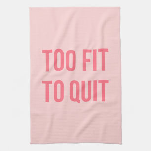 Workout Motivational Quote Too Fit Hot Pink Tea Towel