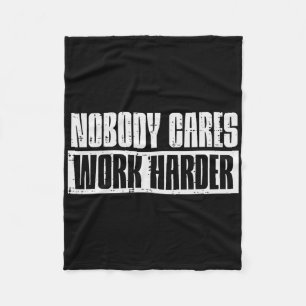 Workout Nobody Cares Work Harder Gym Motivation Me Fleece Blanket