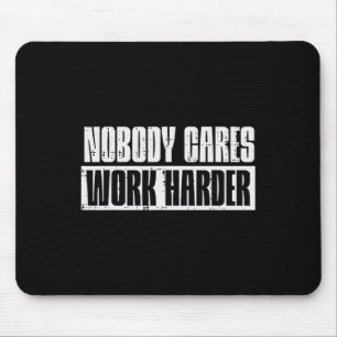 Workout Nobody Cares Work Harder Gym Motivation Me Mouse Mat