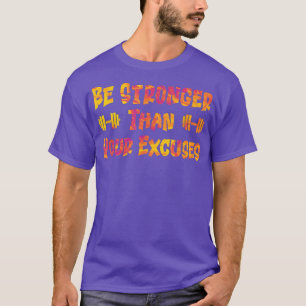 Workout Quote Gym Motivation For Men And Women Wit T-Shirt