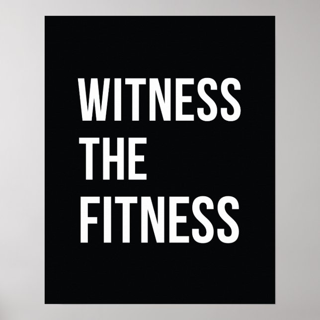Workout Quote Witness The Fitness Black White Poster (Front)