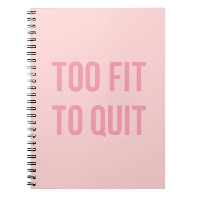 Workout Quotes Too Fit Pink Notebook (Front)