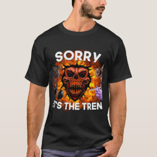 workout Sorry it's The Tren Gym bodybuilder Jim T-Shirt