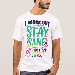 Workout to Stay Sane T-Shirt