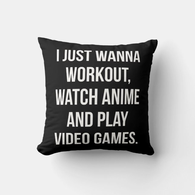 Workout, Watch Anime, Play Video Games - Funny Gym Cushion (Front)