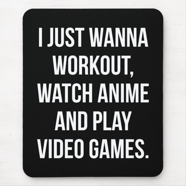 Workout, Watch Anime, Play Video Games - Funny Gym Mouse Mat (Front)