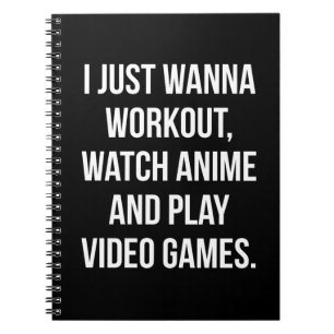 Workout, Watch Anime, Play Video Games - Funny Gym Notebook