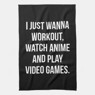 Workout, Watch Anime, Play Video Games - Funny Gym Tea Towel