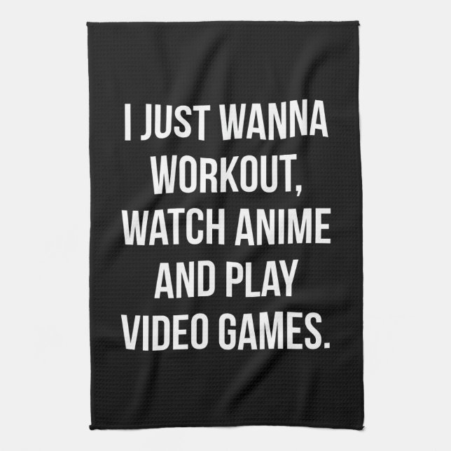 Workout, Watch Anime, Play Video Games - Funny Gym Tea Towel (Vertical)