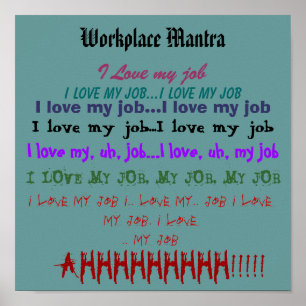 Workplace Mantra or "I Love My Job" Poster