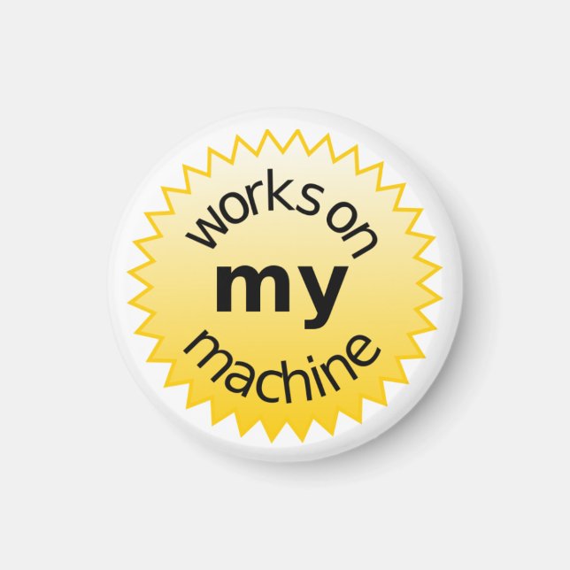 Works On My Machine! Magnet (Front)