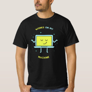 Works On My Machine T-Shirt