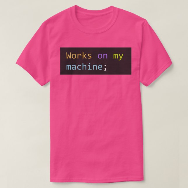 Works on my machine T-Shirt (Design Front)