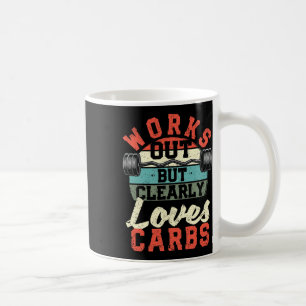 Works Out But Clearly Loves Carbs Funny Low Carb G Coffee Mug