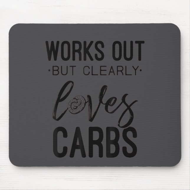 Works Out But Clearly Loves Carbs Funny Workout Mo Mouse Mat (Front)