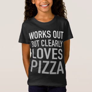 Works Out But Clearly Loves Pizza Fitness Workout T-Shirt