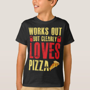 Works Out But Clearly Loves Pizza Pizza Cooking T-Shirt