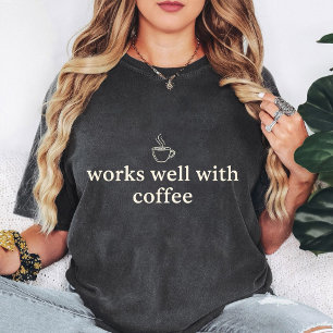 Works Well With Coffee Quote Graphic T-Shirt