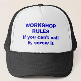 WORKSHOP RULESIf you can't nail it, screw it Trucker Hat
