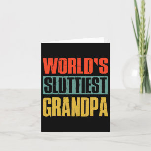 World39s Sluttiest Grandpa Funny Fathers Day For D Card