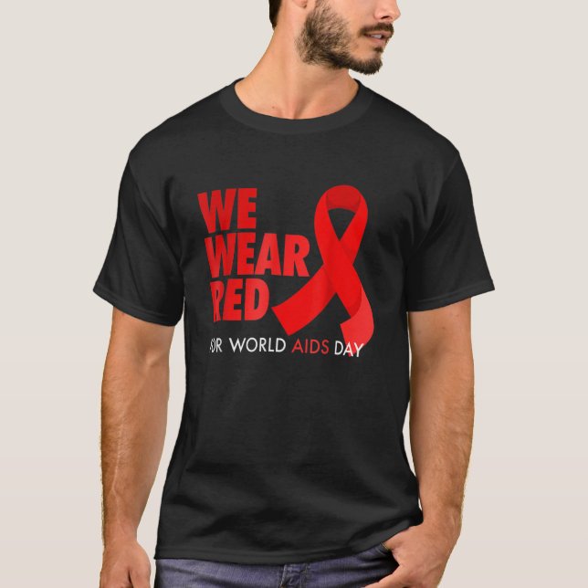 World Aids Day Awareness We Wear Red In December A T-Shirt (Front)