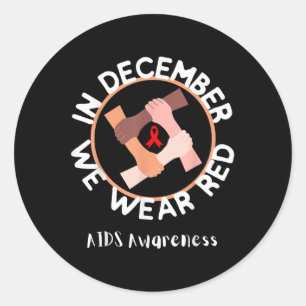 World Aids Day In December We Wear Red Awareness R Classic Round Sticker