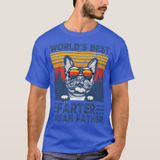 World Best Farter I Mean Father Best French Bulldo T-Shirt