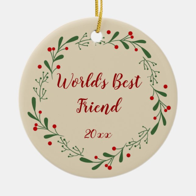 World Best Friend Custom Year Holly Wreath  Ceramic Tree Decoration (Front)
