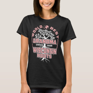 World Best Grandma Grown From Wisconsin Roots Tee