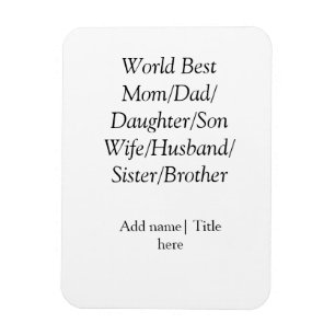 World best mum husband wife dad daughter son magnet