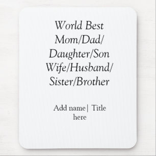 World best mum husband wife dad daughter son mouse mat