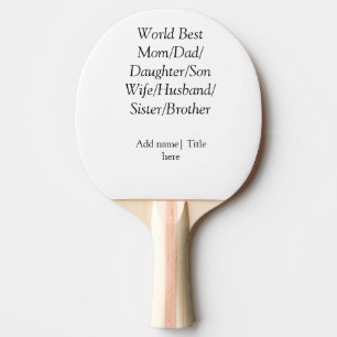 World best mum husband wife dad daughter son  ping pong paddle
