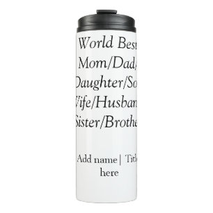 World best mum husband wife dad daughter son thermal tumbler