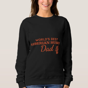 World Best Siberian Husky Dad Sweatshirt