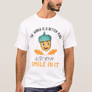"World Better With Your Smile" Smiling Acorn T-Shirt