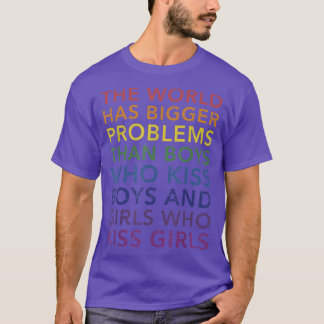 World bigger problems boys girls kiss in rainbow   T-Shirt