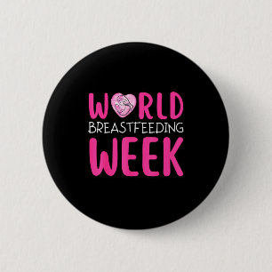 World breastfeeding week awareness month mum 6 cm round badge