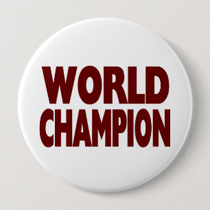 WORLD CHAMPION  (Huge 4 inch Button) 10 Cm Round Badge