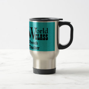 World Class FRENCH TEACHER Aqua V3Q Travel Mug