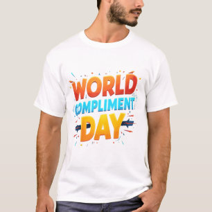 World Compliments Day: Spreading Positivity, Love T-Shirt