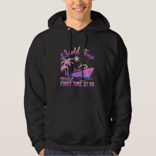 World Cruise First Time At 50 Crusing Family Vacat Hoodie