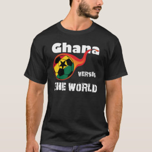 World Cup - Ghana Versus The World T-Shirt