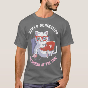 World Domination One Human At The Time Funny Cat C T-Shirt