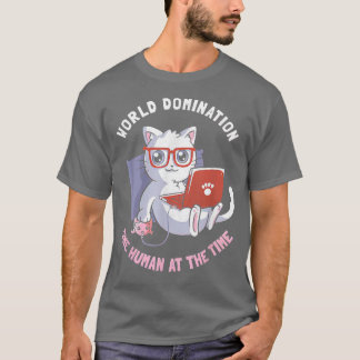 World Domination One Human At The Time Funny Cat C T-Shirt